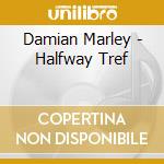 Damian Marley - Halfway Tref cd musicale di MARLEY DAMIAN