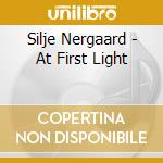 Silje Nergaard - At First Light cd musicale di Silije Nergaard