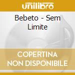 Bebeto - Sem Limite cd musicale di Bebeto