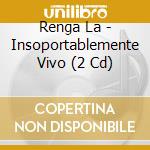 Renga La - Insoportablemente Vivo (2 Cd) cd
