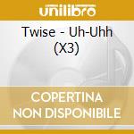 Twise - Uh-Uhh (X3) cd musicale di Twise