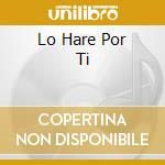 Lo Hare Por Ti cd