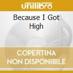 Because I Got High cd