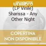 (LP Vinile) Sharissa - Any Other Night vinile