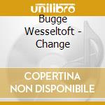 Bugge Wesseltoft - Change cd