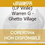 (LP Vinile) Warren G - Ghetto Village lp vinile