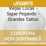 Viejas Locas - Sigue Pegando - Grandes Exitos cd