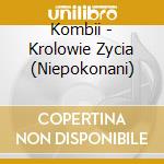 Kombii - Krolowie Zycia (Niepokonani) cd musicale