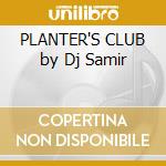 PLANTER'S CLUB by Dj Samir cd