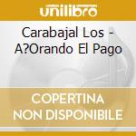Carabajal Los - A?Orando El Pago cd