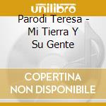 Parodi Teresa - Mi Tierra Y Su Gente cd musicale di Parodi Teresa