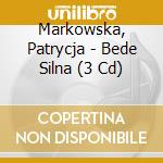 Markowska, Patrycja - Bede Silna (3 Cd) cd