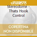 Stereodome - Thats Hook Control cd