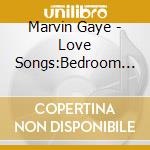 Marvin Gaye - Love Songs:Bedroom Ballads cd