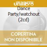Dance Party/watchout (2cd) cd