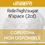 Ridin'high/sugar N'space (2cd) cd
