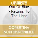 Out Of Blue - Returns To The Light cd