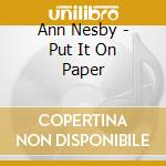 Ann Nesby - Put It On Paper cd