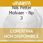 Nils Petter Molvaer - Np 3 cd musicale di MOLVAER NILS PETTER
