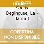 Souris Deglinguee, La - Banza ! cd