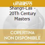 Shangri-Las - 20Th Century Masters cd