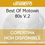 Best Of Motown 80s V.2 cd musicale