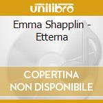 Emma Shapplin - Etterna cd musicale di SHAPPLIN EMMA