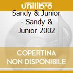 Sandy & Junior - Sandy & Junior 2002