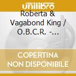 Roberta & Vagabond King / O.B.C.R. - Roberta & Vagabond King / O.B.C.R. cd