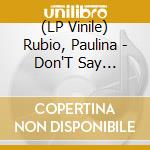 (LP Vinile) Rubio, Paulina - Don'T Say Goodbye lp vinile
