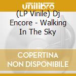 (LP Vinile) Dj Encore - Walking In The Sky lp vinile
