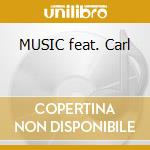 MUSIC feat. Carl cd musicale di PONTE/FARGETTA