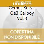 Gernot Kulis - Oe3 Callboy Vol.3 cd