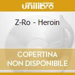 Z-Ro - Heroin cd musicale di Z