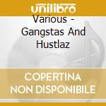 Various - Gangstas And Hustlaz cd