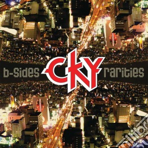 Cky - B-sides & Rarities cd musicale di Cky