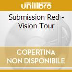 Submission Red - Vision Tour cd