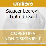Stagger Leeroy - Truth Be Sold cd