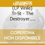 (LP Vinile) Tr-St - The Destroyer. Part 1 vinile