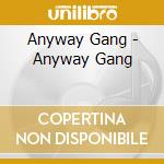 Anyway Gang - Anyway Gang cd musicale