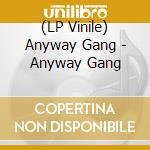 (LP Vinile) Anyway Gang - Anyway Gang vinile