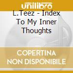 L.Teez - Index To My Inner Thoughts cd