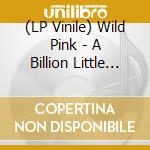 (LP Vinile) Wild Pink - A Billion Little Lights lp vinile