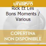 Rick Et Les Bons Moments / Various cd