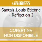 Santais,Louis-Etienne - Reflection I cd