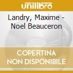 Landry, Maxime - Noel Beauceron cd