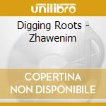 Digging Roots - Zhawenim cd