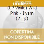 (LP Vinile) Wild Pink - Ilysm (2 Lp) lp vinile