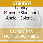 Landry Maxime/Blanchard Annie - Jolene And The Gambler cd musicale