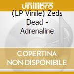 (LP Vinile) Zeds Dead - Adrenaline vinile